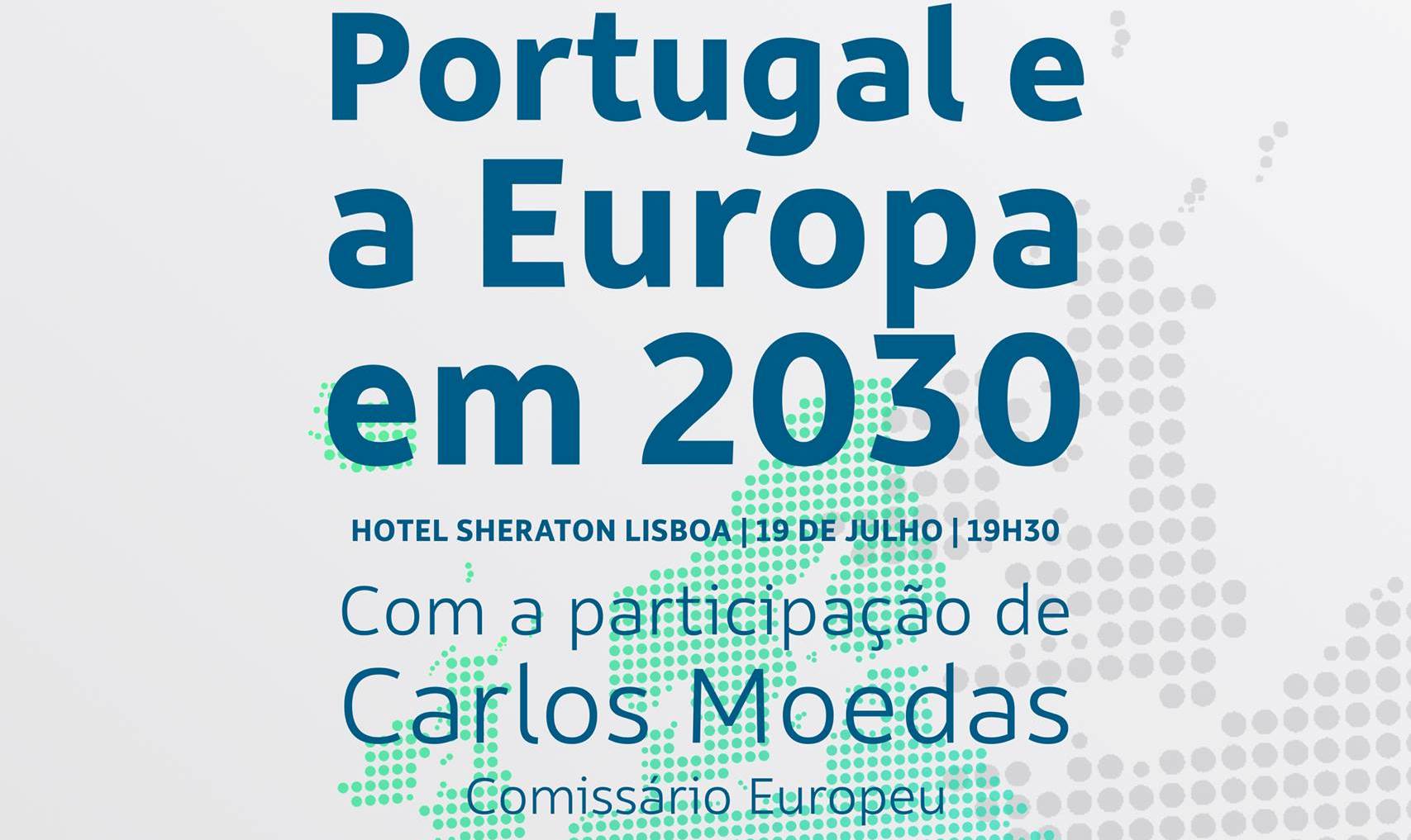 Jantar-Debate "Portugal e a Europa em 2030" | Com Carlos Moedas, Comissário Europeu